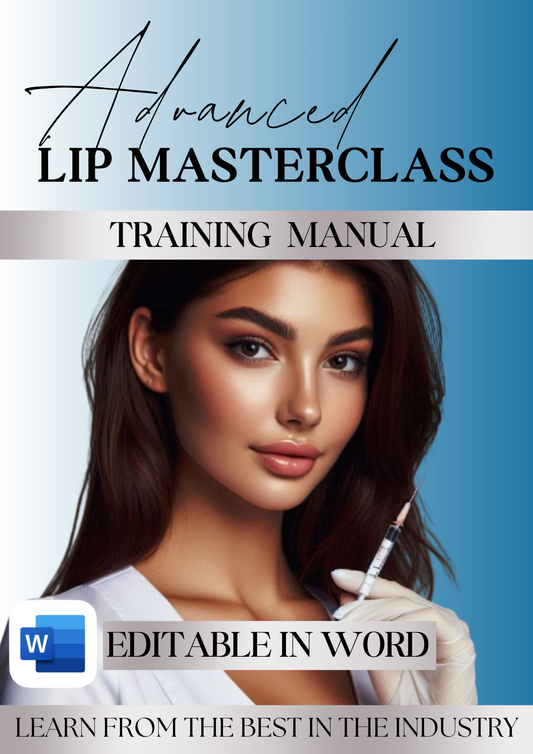 Advanced Lip Masterclass Editable Training Manual - Facial Anatomy & Advanced Lip Injection Techniques